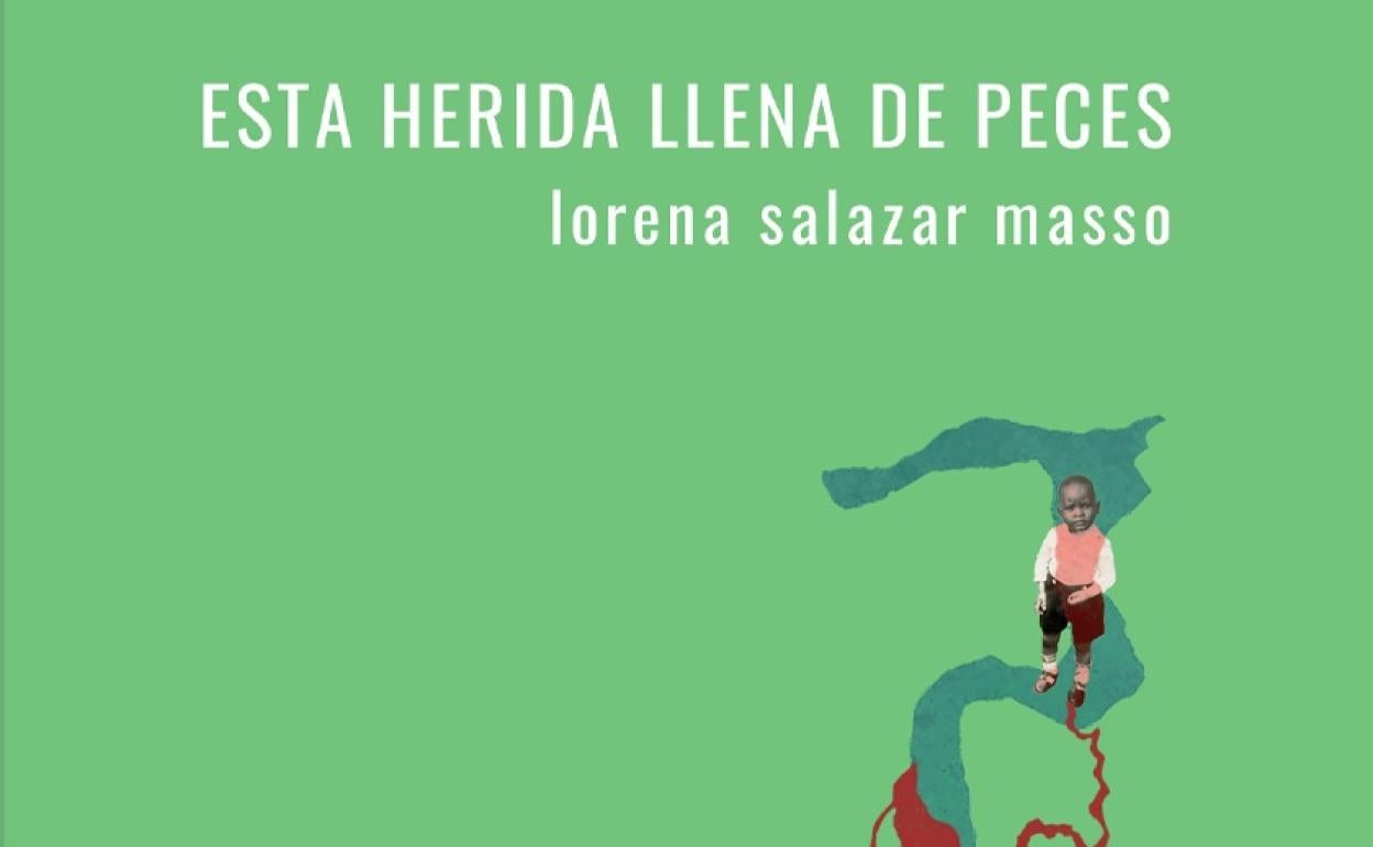 El otero de los libros | Crítica literaria: Esta herida llena de peces, Lorena Salazar Masso | Una herida que no deja de sangrar