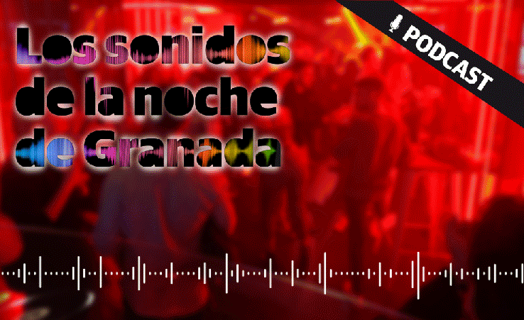 Podcast | Así suena la noche granadina