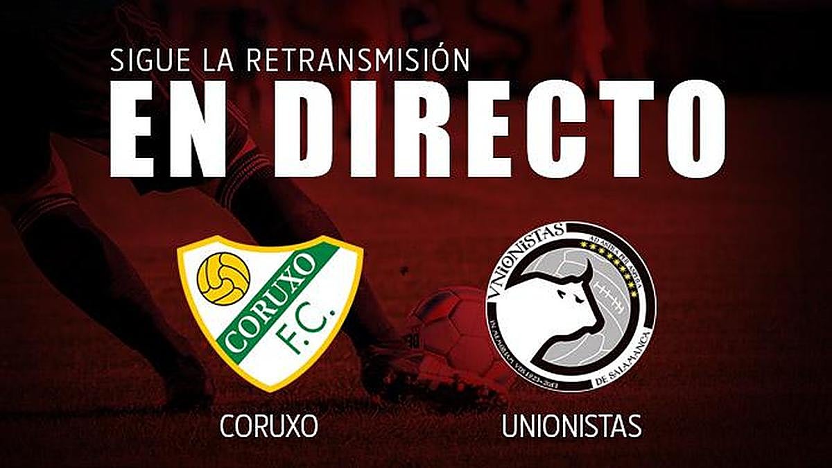 En directo: Final, Coruxo - Unionistas (0-0)