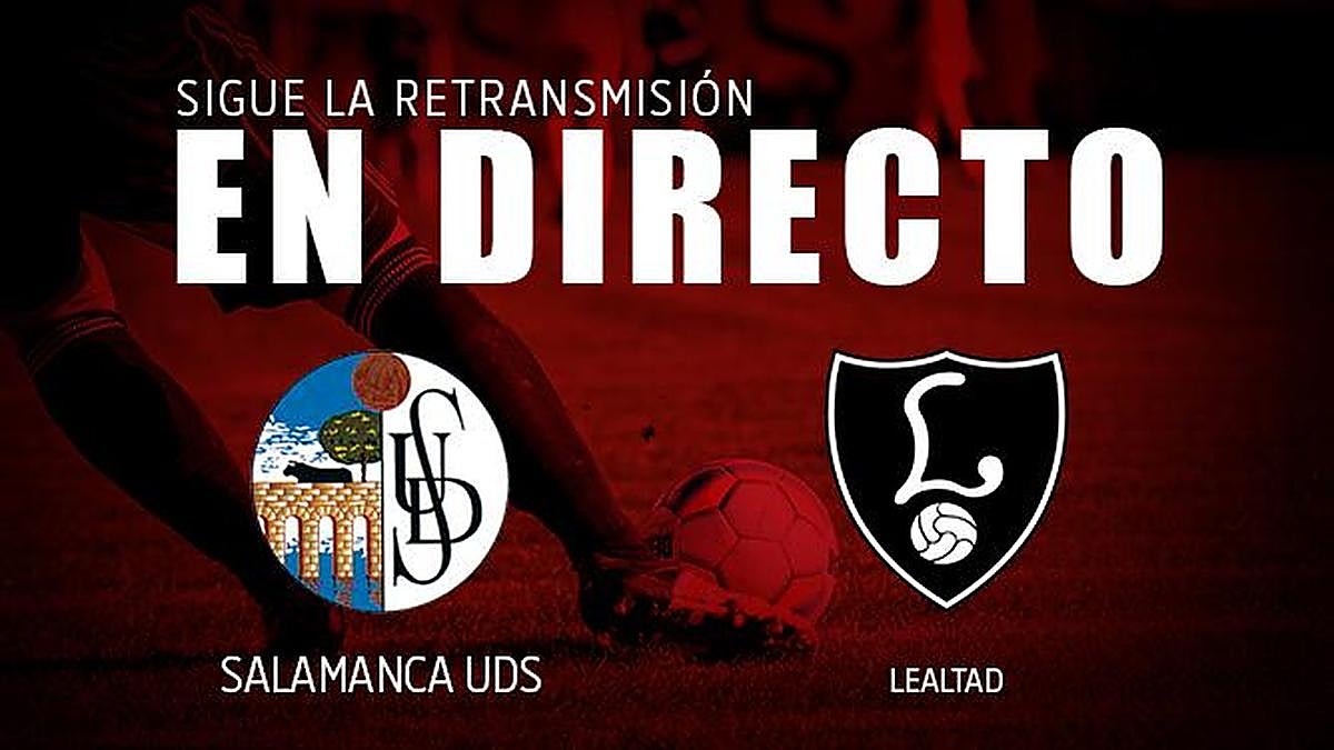 EN DIRECTO: Salamanca-Lealtad. Final (1-1)