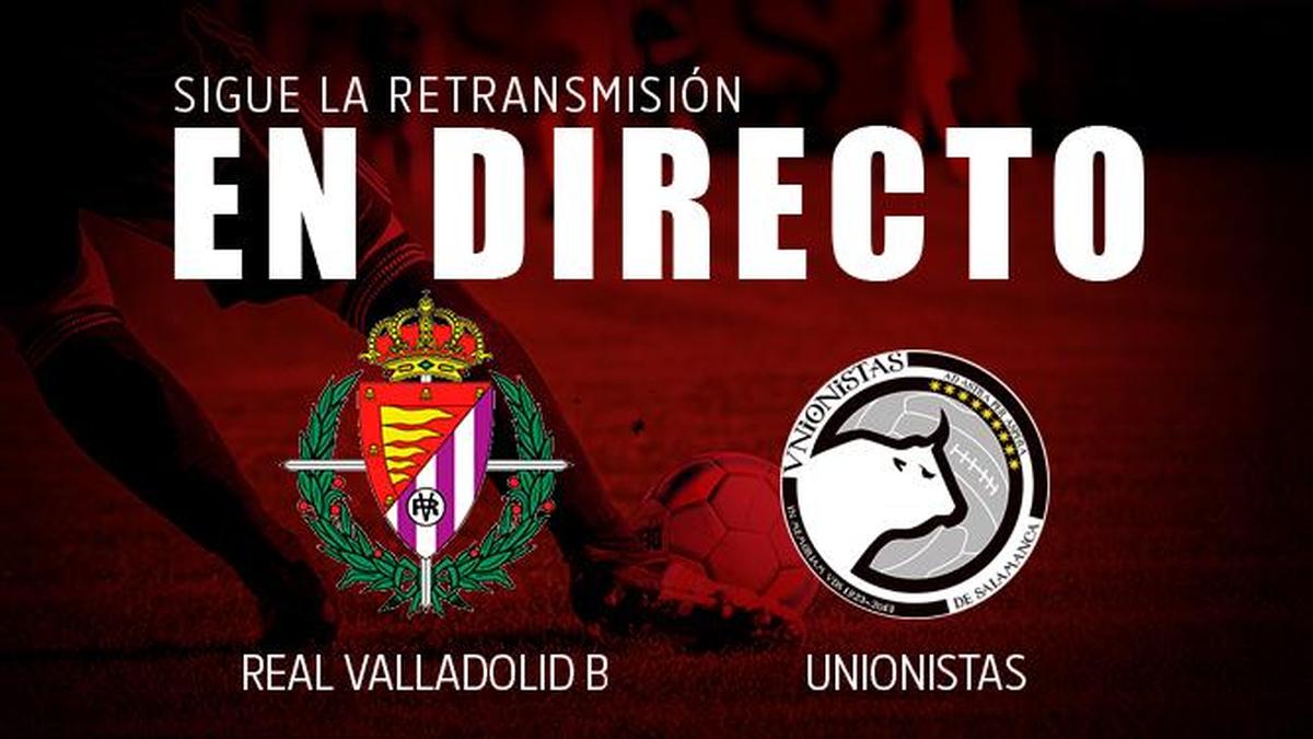 DIRECTO: FINAL, Valladolid B-Unionistas (2-1)