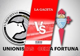 Unionistas - Celta Fortuna: horario y cómo ver en directo y por TV el partido de Primera Federación