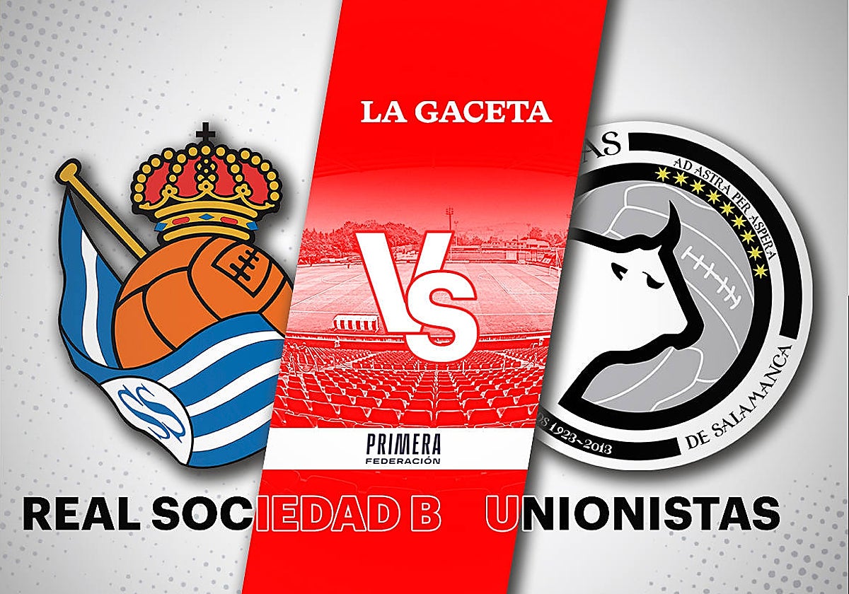 Real Sociedad B - Unionistas: horario y cómo ver en directo y por TV el partido de Primera Federación