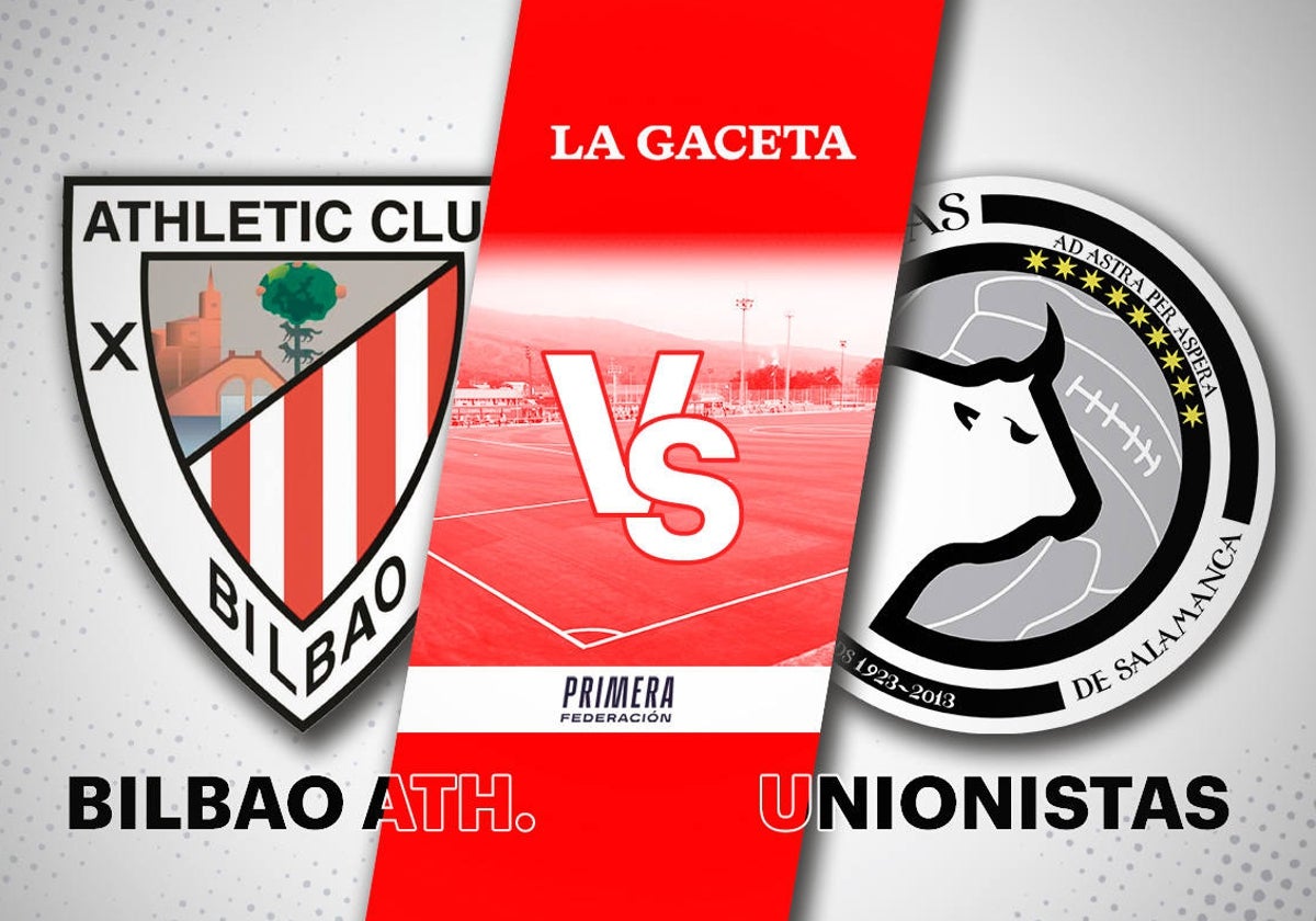 Bilbao Athletic - Unionistas: horario y cómo ver en directo y por TV el partido de Primera Federación