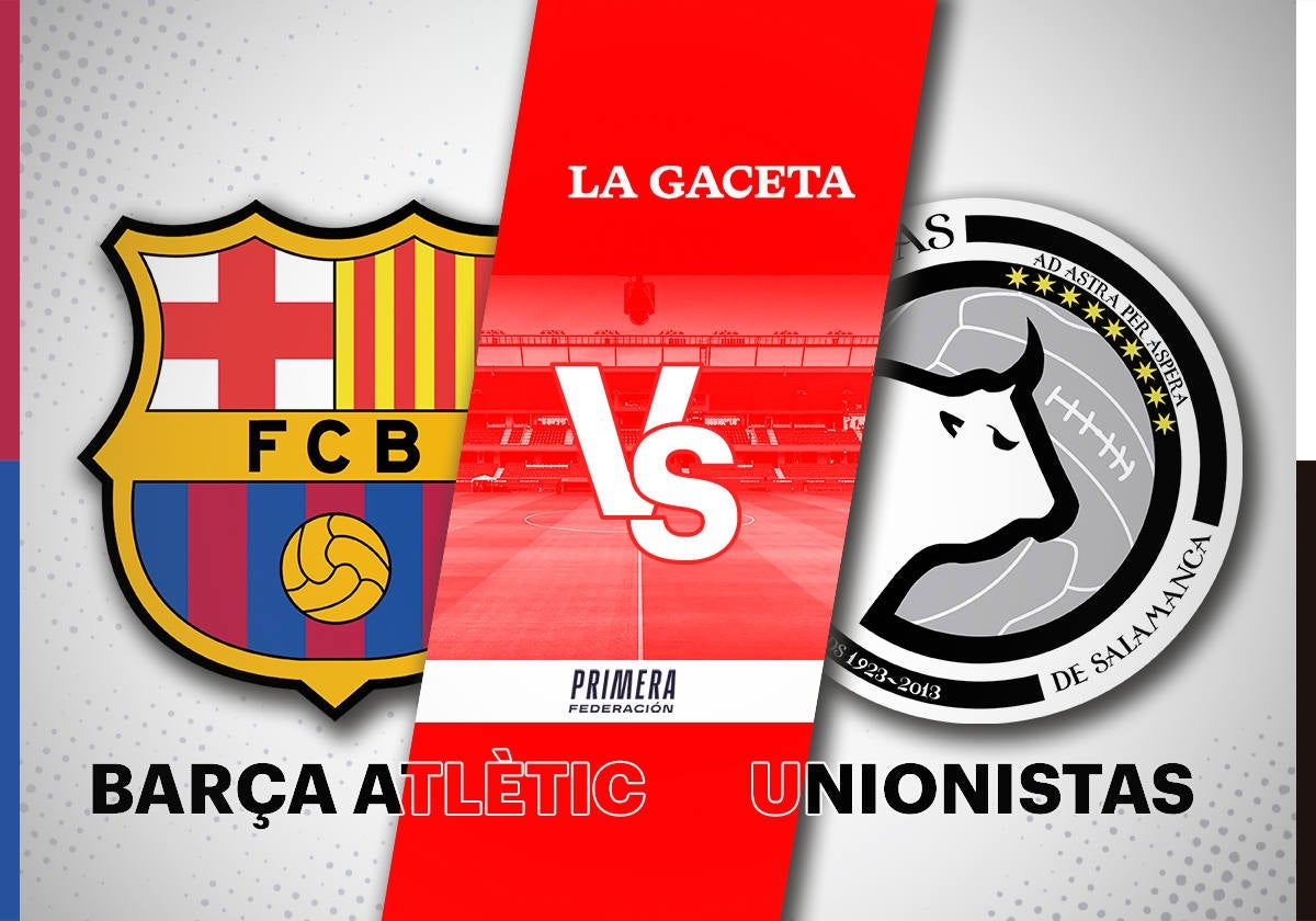 Barça Atlètic - Unionistas: horario y cómo ver en directo y por TV el partido de Primera Federación