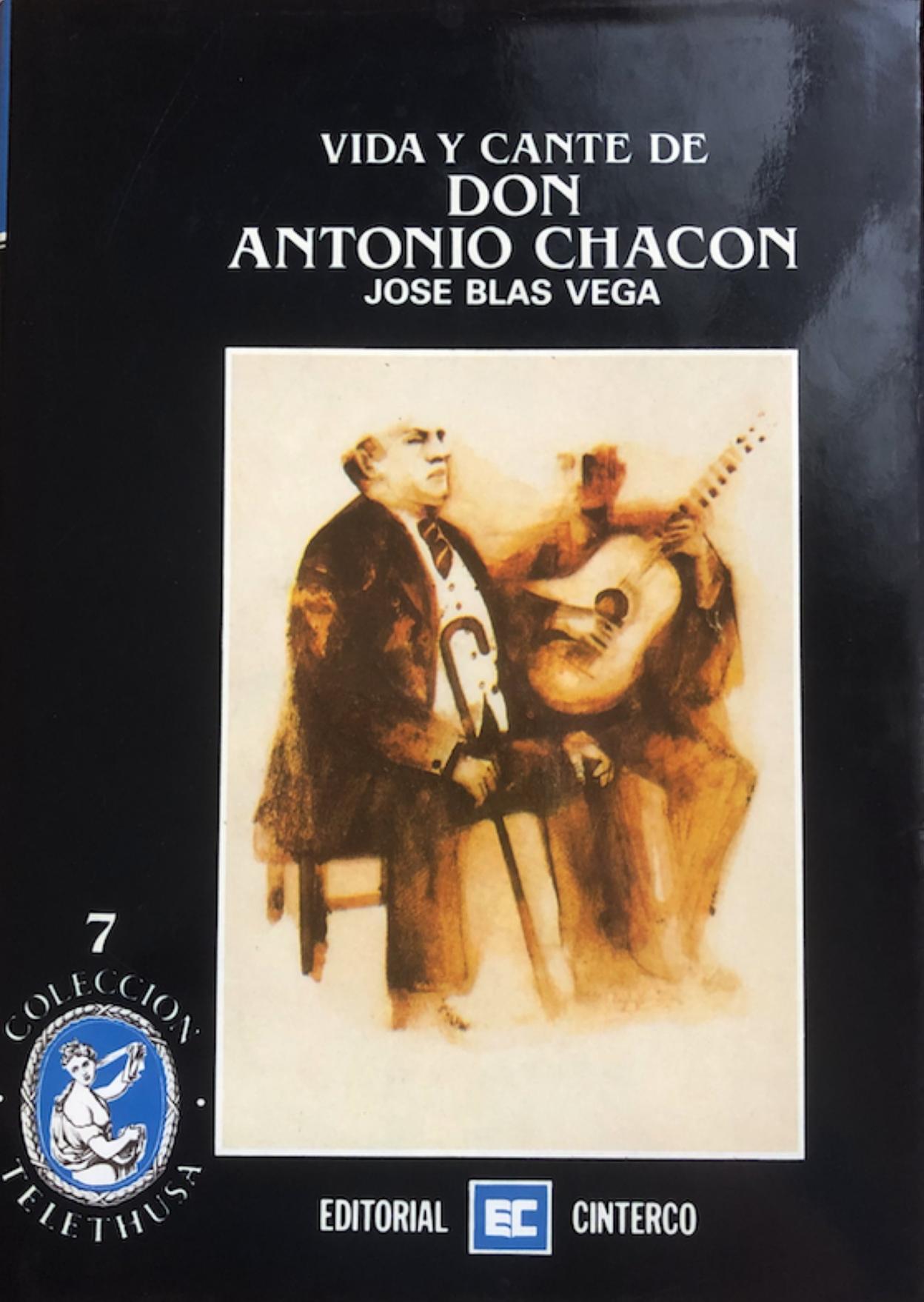 'Vida y cante de Don Antonio Chacón', de Blas Vega. 