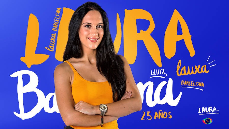 Laura tiene 20 años, viene de Barcelona y es estudiante de Odontología. Se define como "exigente, arriesgada, cabezona, competitiva, decidida, constante, fiel, orgullosa, loca, natural, transparente, inteligente y extrovertida".