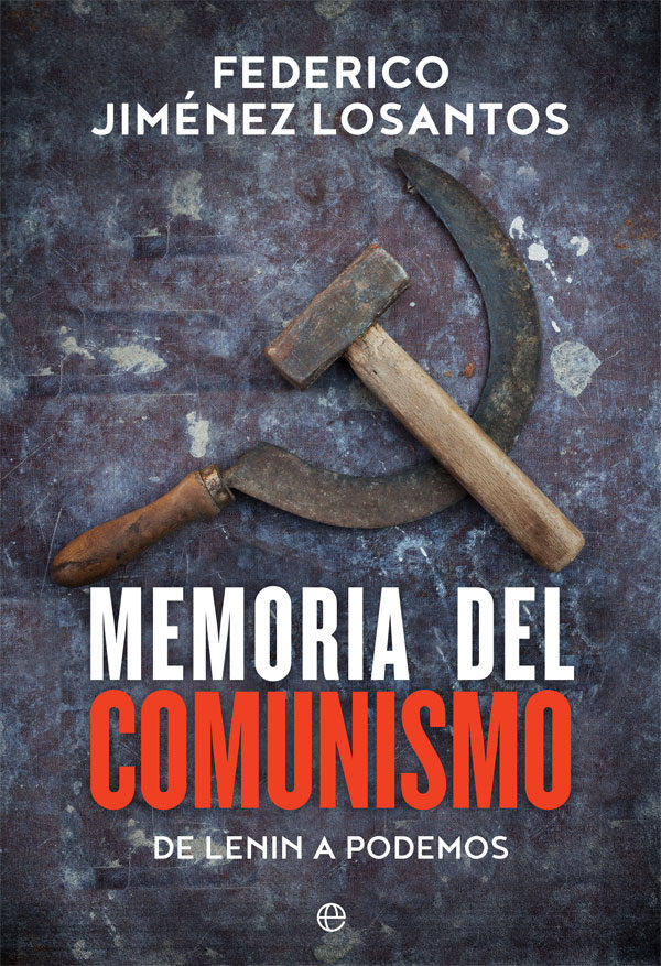 NO FICCIÓN | 'Memoria del comunismo. De Lenin a Podemos', de Federico Jiménez Losantos. Cien años y cien millones de muertos después, ¿por qué el comunismo sigue siendo una ideología respetada? Buceando en las fuentes originales -de Marx, Bakunin y Lenin al Che o Pablo Iglesias- este libro explica la naturaleza real del comunismo, sus raíces filosóficas y políticas, los errores habituales sobre su historia y el hecho más terrible: que, cien años y cien millones de muertos después, siga siendo una ideología respetada entre políticos, profesores y periodistas.