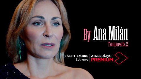 ByAnaMilán ( Atresplayer Premium, segunda temporada, 5 de septiembre) 