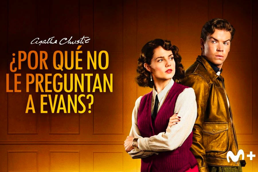 'Agatha Christie: ¿Por qué no le preguntan a Evans?' | Plataforma: Movistar+. Estreno: 15 de abril. Sinopsis: Basada en la icónica novela de Agatha Christie de 1934, ‘¿Por qué no le preguntan a Evans?’ sigue al hijo del vicario local, Bobby Jones, y a su inteligente amiga, la socialité Lady Frances “Frankie” Derwent. Ambos tratan de resolver un crimen después de que Bobby descubre el cuerpo despeñado de un hombre moribundo que, con su último aliento, jadea la críptica pregunta del título. Reparto: Lucy Boynton, Will Poulter, Hugh Laurie, Emma Thompson y Jim Broadbent.