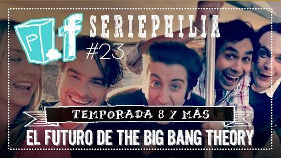 Popfiction 23: El futuro de The Big Bang Theory