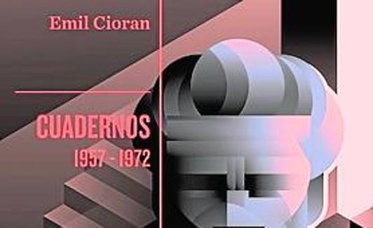 'Cuadernos. 1957-1972', de Emil Cioran.