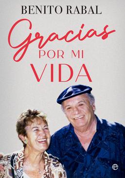 Imagen - Asunción Balaguer y Paco Rabal protagonizan la portada de 'Gracias por mi vida', las memorias de Benito Rabal.