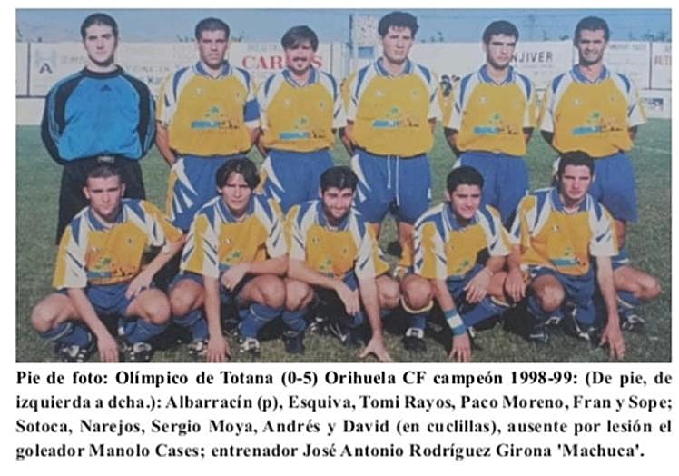 Orihuela Deportiva 1998-1999_ campeón de Tercera con el técnico 'Machuca'.