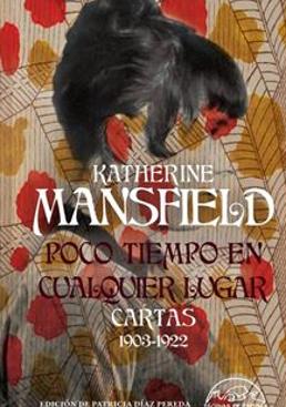 Imagen - Portada del libro publicado por Páginas de Espuma 'Poco tiempo en cualquier lugar. Cartas 1903-1922', de Katherine Mansfield, con traducción de Patricia Díaz Pereda. 264 páginas. 26 euros.