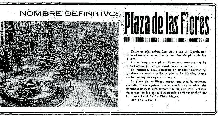 En el año 1968 decidió el Ayuntamiento de Murcia hacer oficial el nombre de plaza de Las Flores, como publicó 'Línea'.