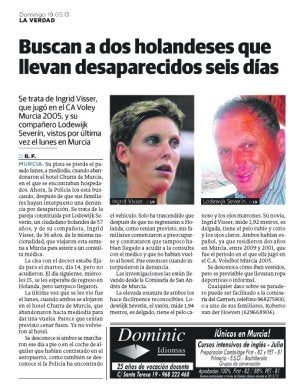 La primera noticia. Este periódico publicó el domingo 19 de mayo la primera noticia sobre la desaparición de Ingrid Visser y Lodewijk Severein. Todos los datos apuntaban ya a un posible desenlace trágico.