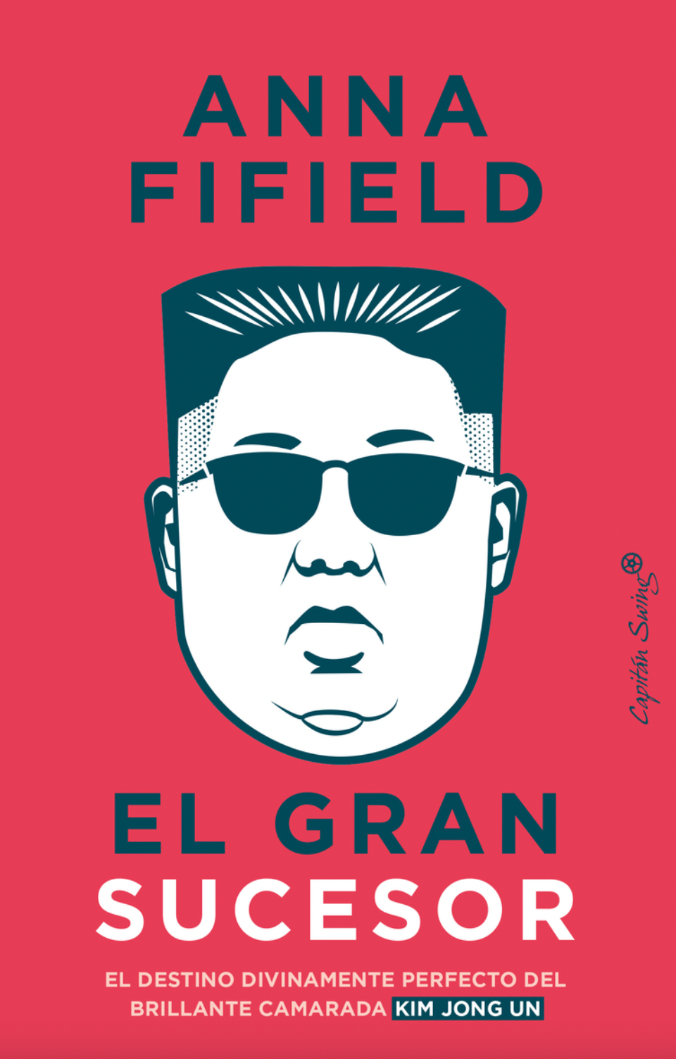 Imagen - «El gran sucesor», de Anna Fifield, ha sido publicado en España por Capitán Swing. ABC