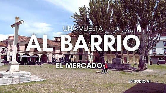 El Mercado, el barrio que es «un pueblo dentro de la ciudad» de León