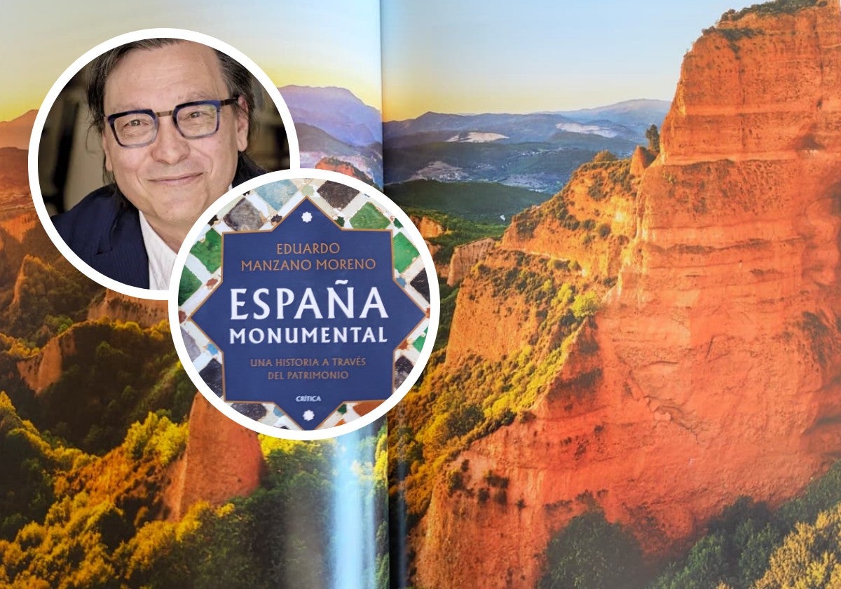 La doble página con la foto de Las Médulas; y Eduardo Manzano Moreno y su libro 'España Monumental'.
