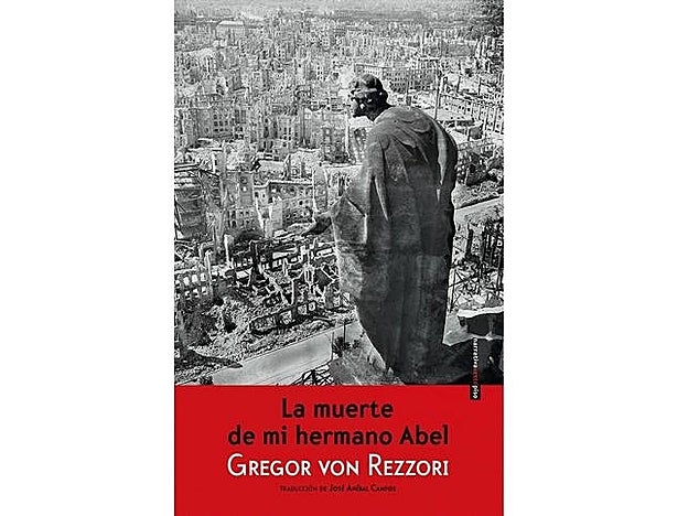 La muerte de mi hermano Abel, Gregor von Rezzori. Ed. Sexto Piso