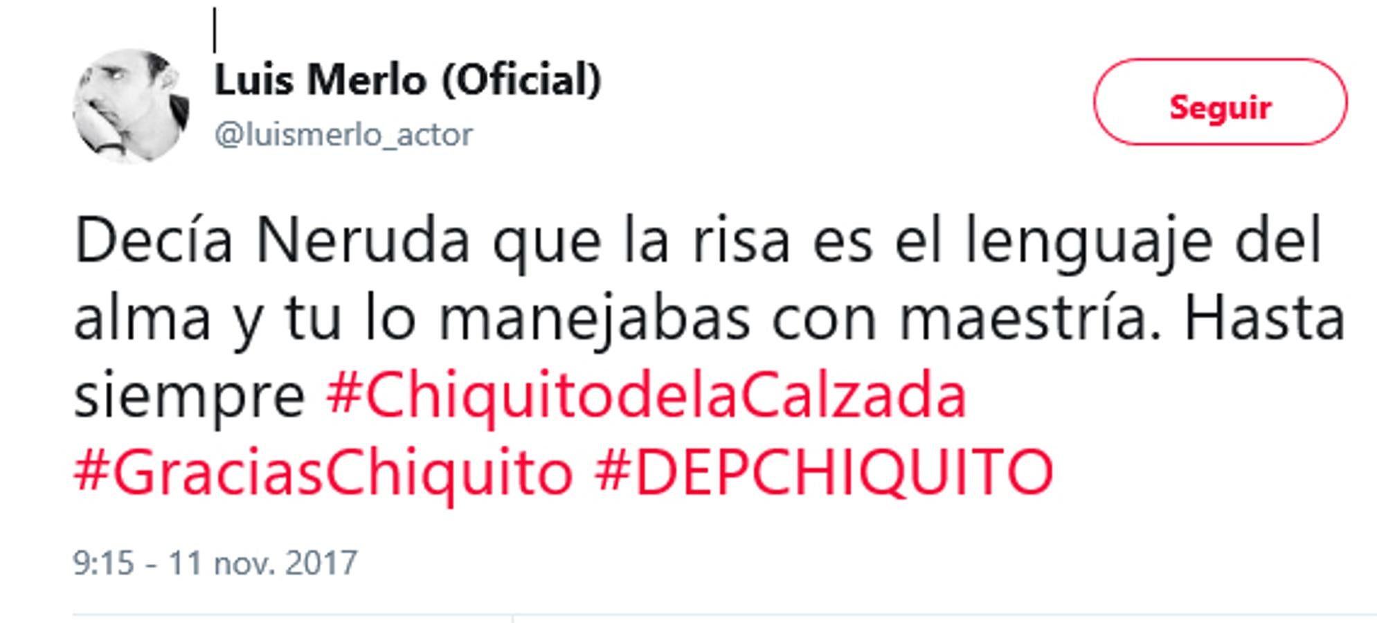 El actor ha recurrido a Neruda para rendir homenaje a Chiquito.