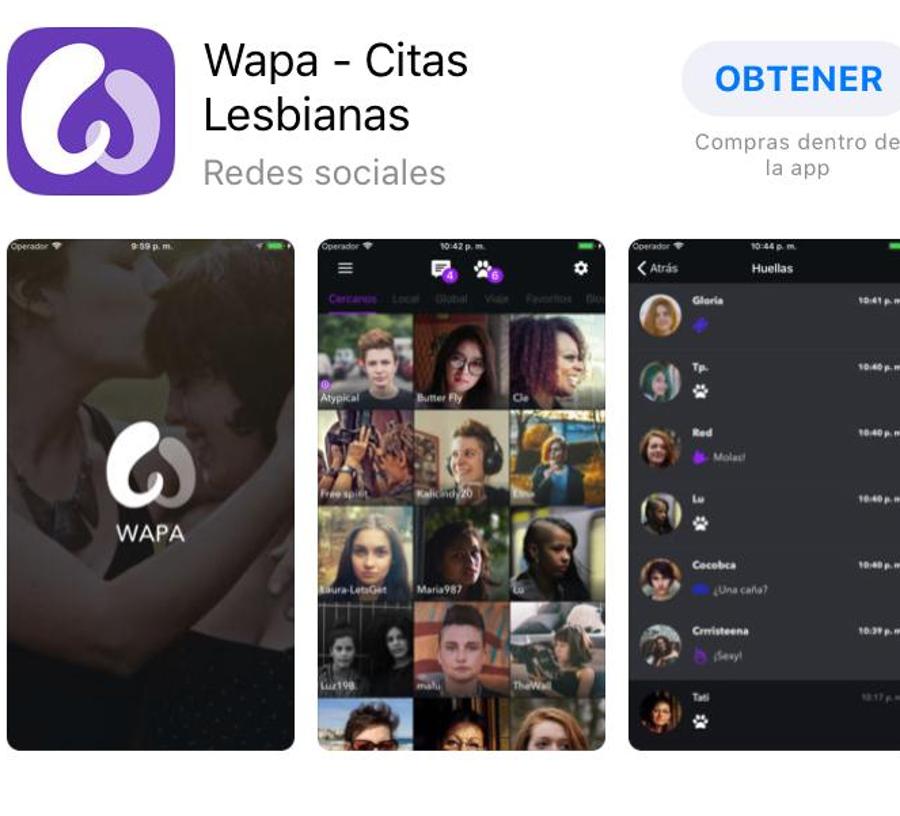 Dirigida a la comunidad homosexual femenina. permite ver las fotos de las chicas lesbianas más cercanas e iniciar un chat privado. La diferencia con Grindr es que en Wapa se puede dejar una "huella" para mostrar interés. Disponible àra Android e iOS.