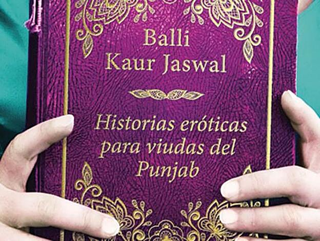 Historias eróticas para viudas del Punyab, Balli Kaur Jaswal