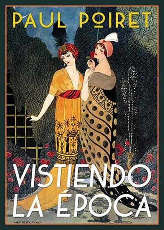 Portada del libro 'Vistiendo la época', de Paul Poiret.