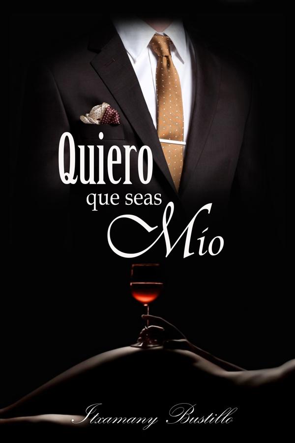 'Quiero que seas mío', de Itxa Bustillo.