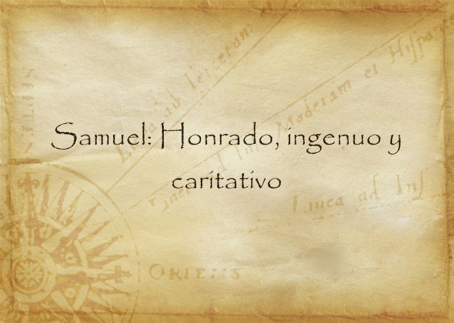 Samuel: Honrado, ingenuo y caritativo. Samuel, un nombre de origen hebreo que se entiende en su significado como el escuchado por Dios.