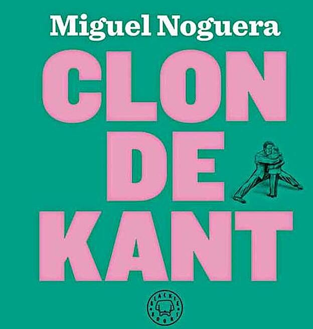 Portada del libro 'Clon de Kant', de Miguel Noguera.