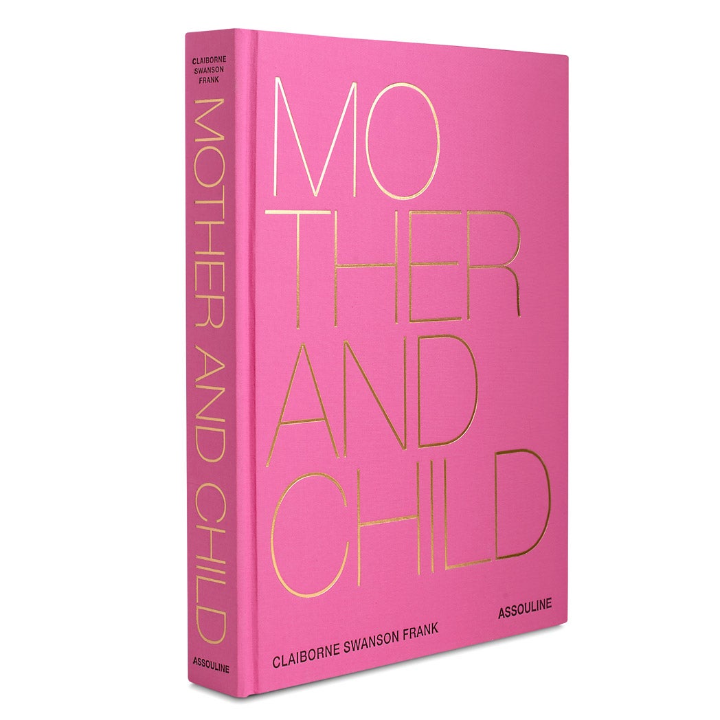 Mother and Child, de Claiborne Swanson Frank, ha sido publicado por Assouline  (assouline.com).