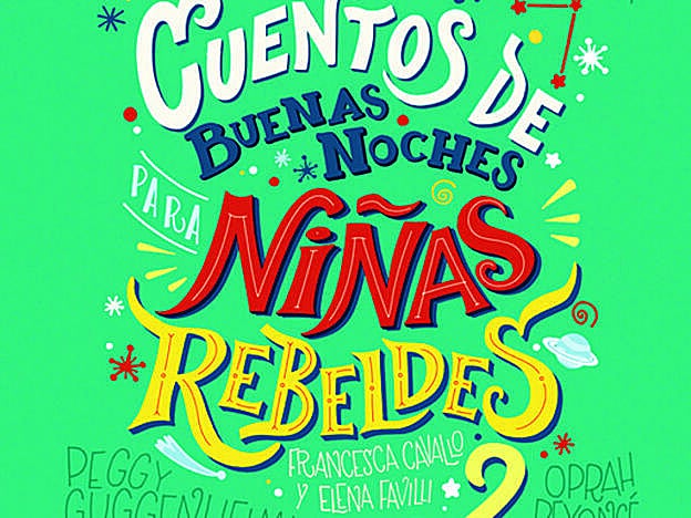 'Cuentos de buenas noches para niñas rebeldes' de Elena Favilli y Francesca Cavallo.