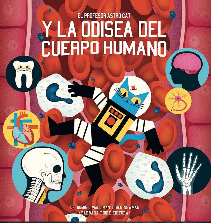 El profesor Astro Cat y la odisea del cuerpo humano. D. Walliman y B. Newman, Barbara Fiore ed.Estos autores británicos clavan la receta del libro didáctico: divertido, informativo, bonito.