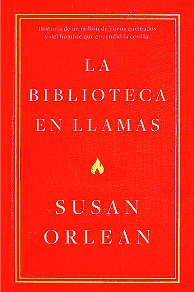 La biblioteca en llamas, de Susan Orlean.