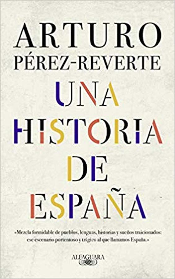  Una historia de España , de Arturo Pérez-Reverte