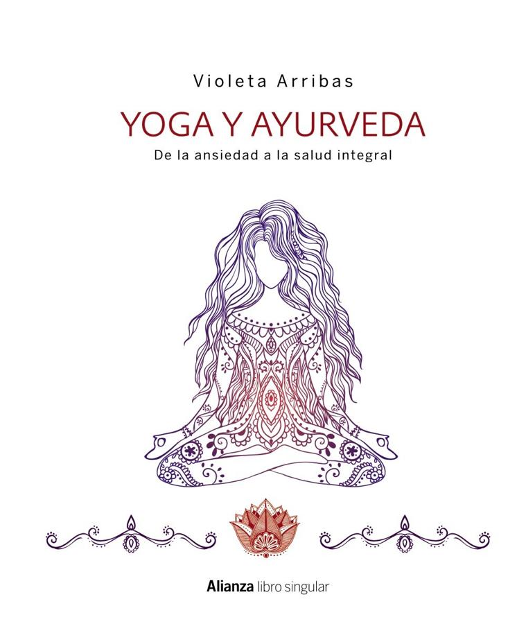 "Yoga y ayurveda de la ansiedad a la salud integral" de Violeta Arribas. De venta en  Amazon .