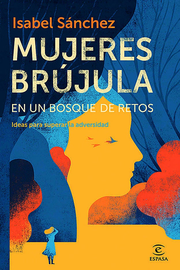 Su libro Mujeres Brújula. En un bosque de retos (Espasa).