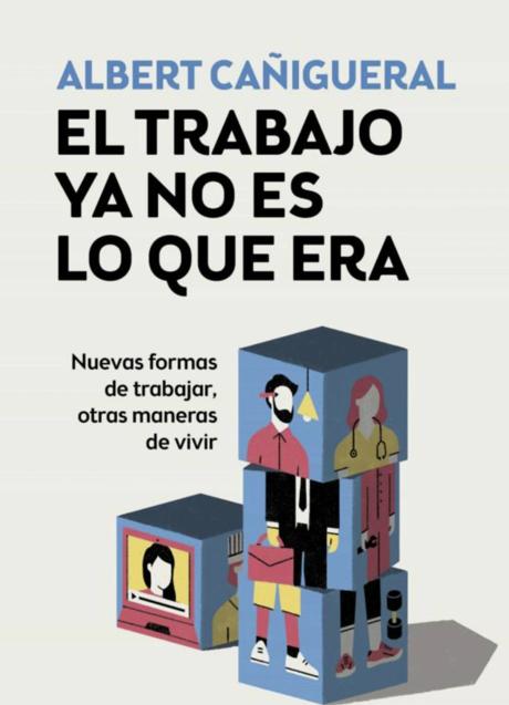 Imagen - El trabajo ya no es lo que era, de Albert Cañigueral. (Conecta)