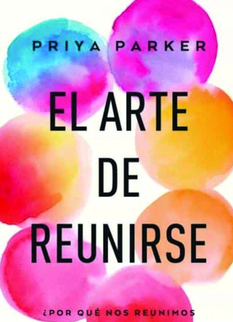 Imagen - El libro El arte de reunirse, de Priya Parker.