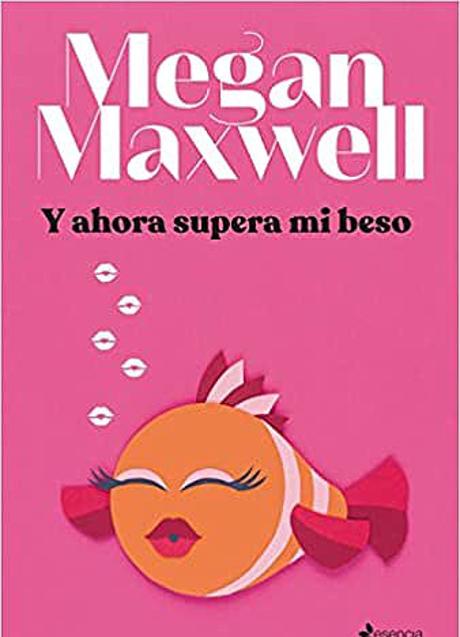 Imagen - Y ahora supera mi beso, Megan Maxwell/ AMAZON