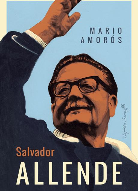 Imagen - Portada de Salvador Allende. Biografía política, semblanza humana, de Mario Amorós. / Capitán Swing