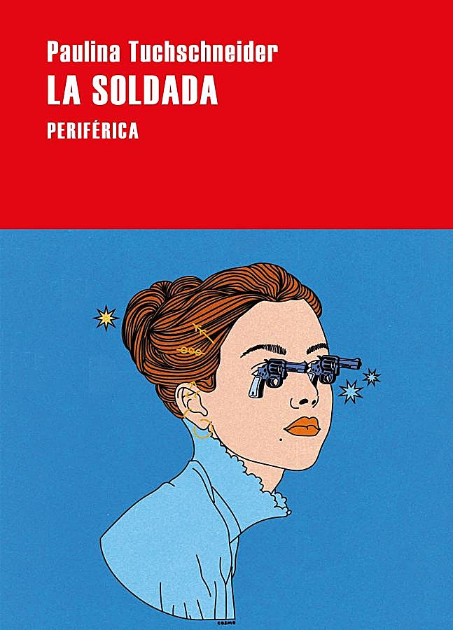 Imagen - Portada de La Soldada, el primer libro de Paulina Tuchschneider. / Periférica