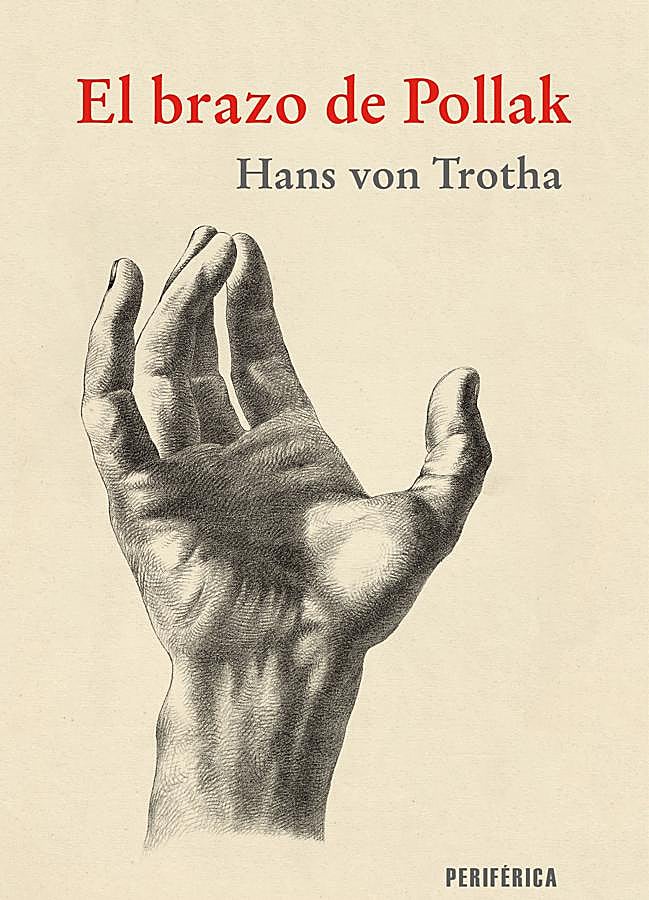 Imagen - Portada del libro de Hans von Trotha, El brazo de Pollak. / Periférica