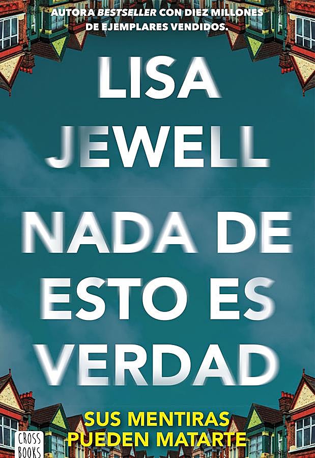 Imagen - Portada de la nueva novela de Lisa Jewell, Nada de esto es verdad. / Crossbooks