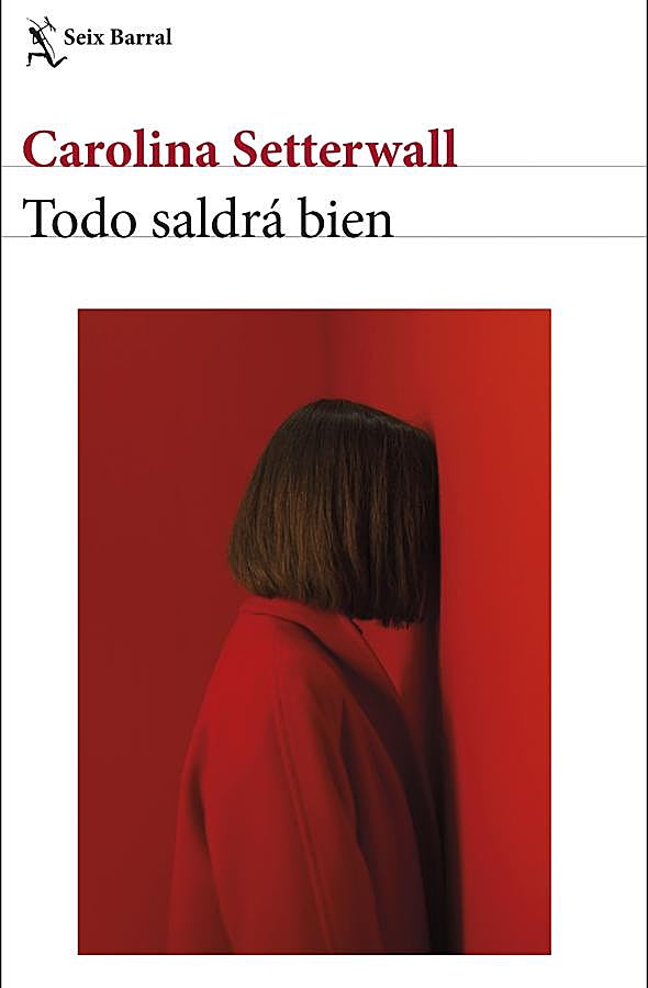 Imagen - Portada de la nueva novela de Carolina Setterwall, Todo saldrá bien. / Seis Barral.