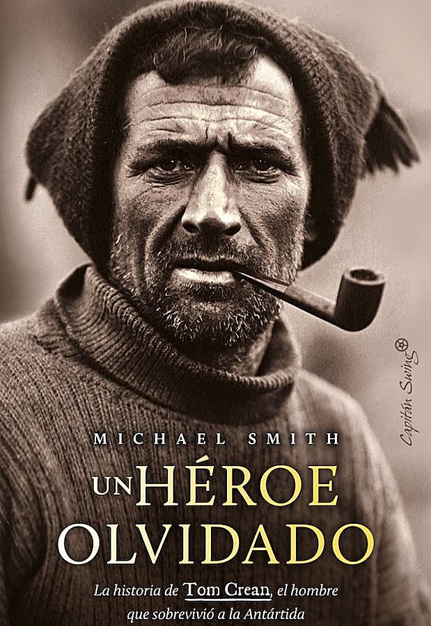 Imagen - Portada de Un héroe olvidado, el libro de Michael Smith sobre Tom Crean. / Capitán Swing