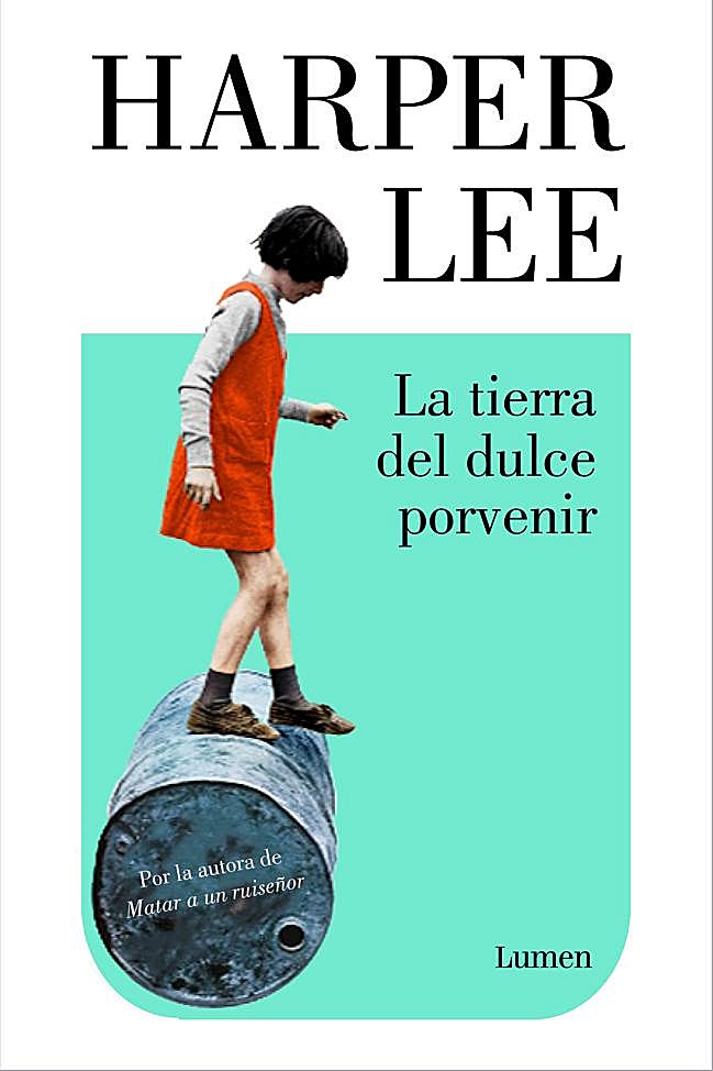 Portada de La tierra del dulce porvenir, el libro inédito en España de Harper Lee.
