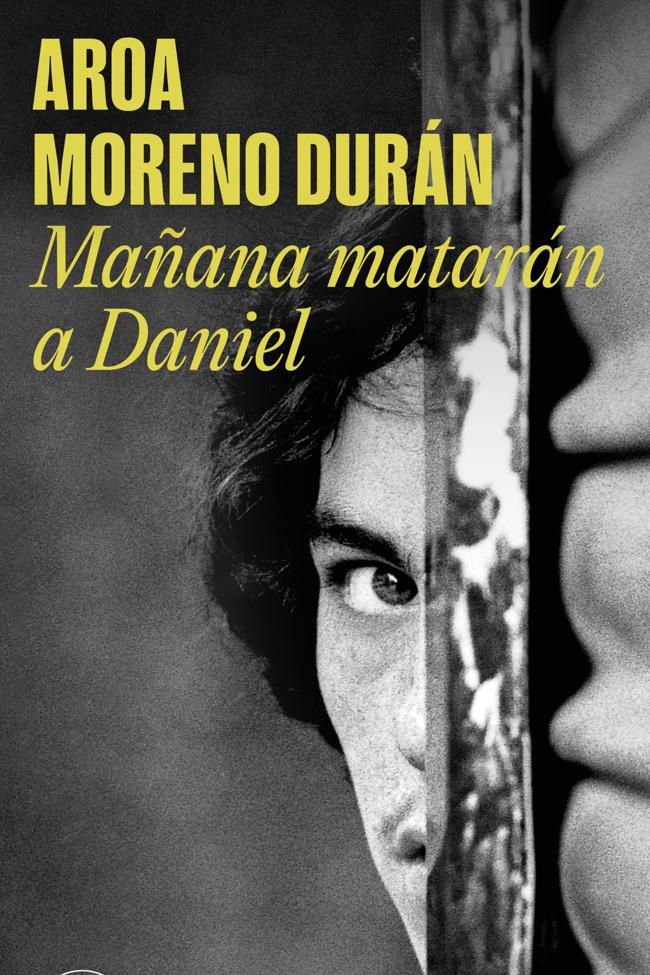 Portada de la nueva novela de Aroa Moreno Durán, Mañana matarán a Daniel.